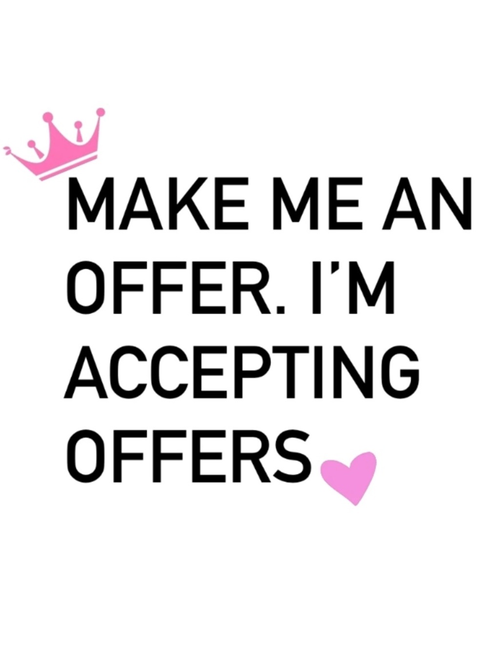 Make Me An Offer - ACCEPTING OFFERS